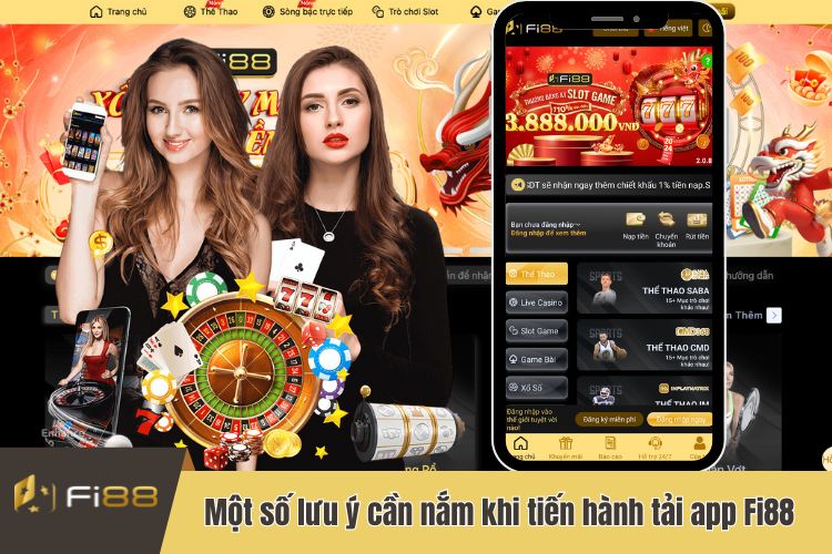 Một số lưu ý cần nắm khi tiến hành tải app Fi88 